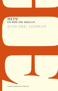 Hets! : en bok om skolan; Sven-Eric Liedman; 2011