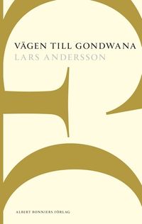 Vägen till Gondwana; Lars Andersson; 2015