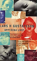 Upptäcka livet : om barns, ungdomars och vuxnas utveckling tillsammans; Lars H. Gustafsson; 1998