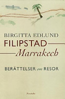 Filipstad - Marrakech : berättelser från resor; Birgitta Edlund; 1999