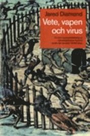 Vete, vapen och virus; Jared Diamond; 1999