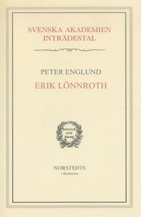 Erik Lönnroth : Inträdestal i Svenska akademien; Peter Englund, Svenska Akademien; 2003