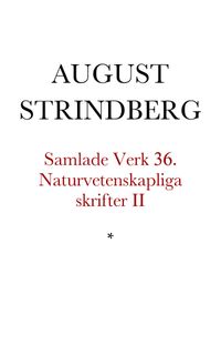 Naturvetenskapliga skrifter. 2, Broschyrer och uppsatser 1895-1902; August Strindberg; 2004