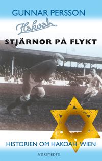 Stjärnor på flykt : Historien om Hakoah Wien; Gunnar Persson; 2004