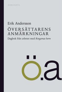 Översättarens anmärkningar : dagbok från arbetet med Ringarnas herre; Erik Andersson; 2007