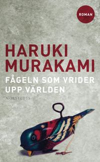 Fågeln som vrider upp världen; Haruki Murakami; 2008