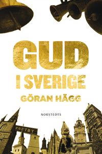 Gud i Sverige; Göran Hägg; 2010