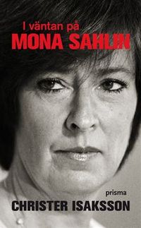 I väntan på Mona Sahlin; Christer Isaksson; 2009