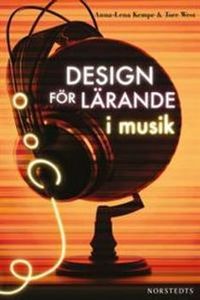Design för lärande i musik; Anna-Lena Kempe, Tore West; 2013