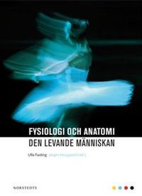 Fysiologi och anatomi : den levande människan; Ulla Fasting, Jørgen Hougaard; 2009