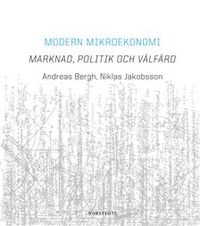 Modern mikroekonomi : marknad, politik och välfärd; Andreas Bergh, Niklas Jakobsson; 2010