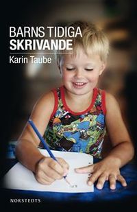 Barns tidiga skrivande; Karin Taube; 2011