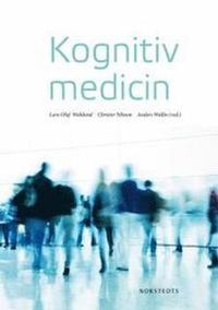 Kognitiv medicin; Christer Nilsson, Anders Wallin, Lars-Olof Wahlund; 2011