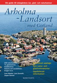 Arholma-Landsort med Gotland : din guide till skärgårdens öar, gäst- och naturhamnar; Lars Granath, Lars Hässler, Jesper Sannel; 2010