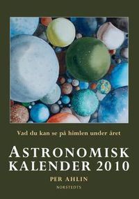 Astronomisk kalender 2010 : vad du kan se på himlen under året; Per Ahlin; 2009