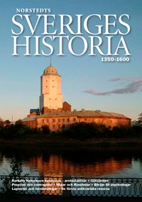 Sveriges historia : 1350-1600; Dick Harrison, Bo Eriksson; 2010