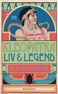 Kleopatra : liv och legend; Allan Klynne; 2009