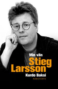 Min vän Stieg Larsson; Kurdo Baksi; 2010