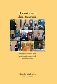 Det sköna med skönlitteraturen. 1, Introduktioner till den samtida litteraturen på Nobelbiblioteket; Svenska Akademien,; 2009