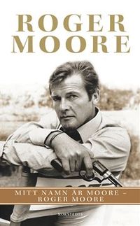 Mitt namn är Moore - Roger Moore; Roger Moore; 2010