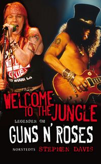 Welcome to the Jungle : legenden om Guns N' Roses; Stephen Davis; 2010