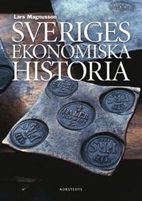 Sveriges ekonomiska historia; Lars Magnusson; 2010