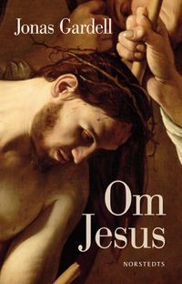 Om Jesus; Jonas Gardell; 2010