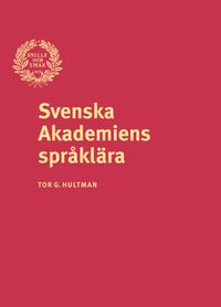 Svenska Akademiens språklära; Tor G. Hultman; 2010