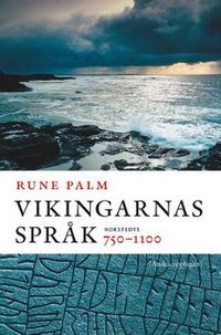 Vikingarnas språk : 750-1100; Rune Palm; 2013