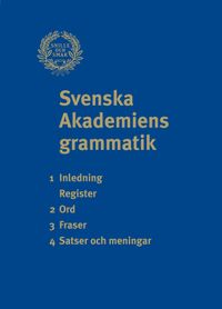 Svenska Akademiens grammatik; Svenska Akademien,, Ulf Teleman; 2010