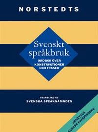 Svenskt språkbruk : Ordbok över konstruktioner och fraser; Svenska språknämnden; 2011