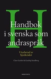 Handbok i svenska som andraspråk; Claes Garlén, Gunlög Sundberg; 2012