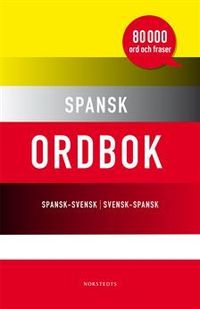 Spansk ordbok : spansk-svensk / svensk-spansk : [80 000 ord och fraser]; null; 2012