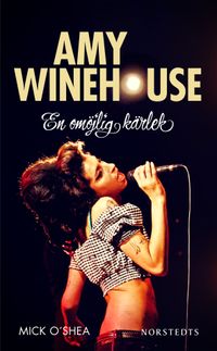 Amy Winehouse : en omöjlig kärlek; Mick O´Shea; 2012