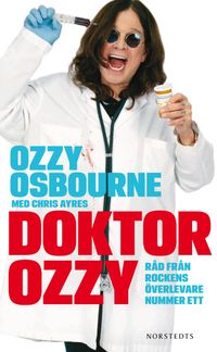 Doktor Ozzy : råd från rockens överlevare nummer ett; Ozzy Osbourne, Chris Ayres; 2013
