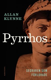 Pyrrhos : segraren som förlorade; Allan Klynne; 2016