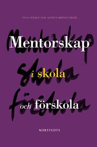 Mentorskap i skola och förskola; Agneta Bronäs, Ylva Ståhle; 2013
