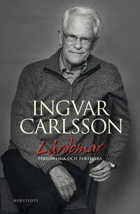 Lärdomar : personliga och politiska; Ingvar Carlsson; 2014
