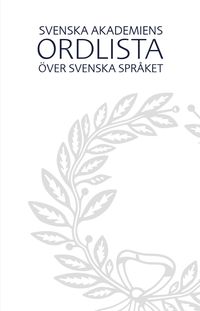Svenska Akademiens ordlista över svenska språket; Svenska Akademien,; 2015