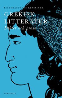 Grekisk litteratur : dikter och prosa; Lennart Breitholtz; 2015