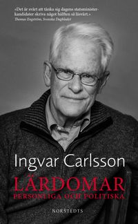 Lärdomar : personliga och politiska; Ingvar Carlsson; 2016