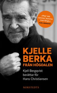 Kjelle Berka från Högdalen : Kjell Bergqvist berättar för Hans Christiansen; Kjell Bergqvist, Hans Christiansen; 2016