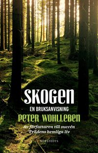 Skogen : en bruksanvisning; Peter Wohlleben; 2018