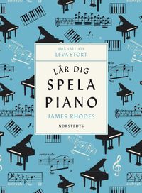 Lär dig spela piano; James Rhodes; 2018