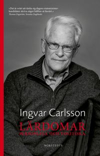 Lärdomar : personliga och politiska; Ingvar Carlsson; 2018