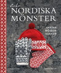 Sticka nordiska mönster : vantar, mössor, sockor; Johanna Wallin; 2019