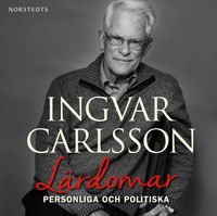 Lärdomar : personliga och politiska; Ingvar Carlsson; 2020