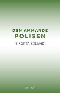 Den ammande polisen; Birgitta Edlund; 2019