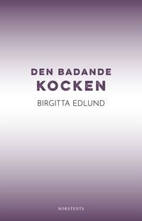 Den badande kocken; Birgitta Edlund; 2019