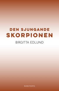 Den sjungande skorpionen; Birgitta Edlund; 2019